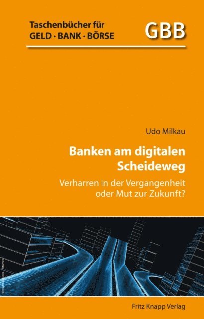 Dr. Udo Milkau - Banken am digitalen Scheideweg, E-bok