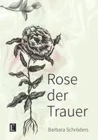 Barbara Schröders - Rose der Trauer, Häftad. Tillgänglighet: Lägg i varukorg