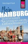 Reise Know-How Reisefhrer Mein Hamburg : 100 Entdeckungen fr Feierabendflaneure und Wochenendhanseaten