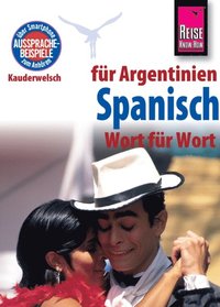 Reise Know-How SprachfÃ¼hrer Spanisch fÃ¼r Argentinien - Wort fÃ¼r Wort: Kauderwelsch-Band 84