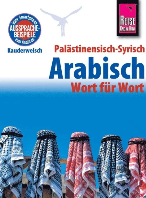 Hans Leu, Iyad al-Ghafari - Palästinensisch-Syrisch-Arabisch - Wort für Wort: Kauderwelsch-Sprachführer von Reise Know-Ho, E-bok. Tillgänglighet: Lägg i varukorg