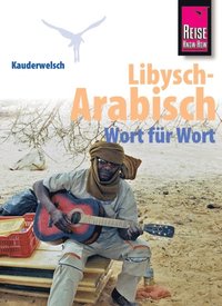 Reise Know-How Sprachfuhrer Libysch-Arabisch - Wort fur Wort: Kauderwelsch-Band 218