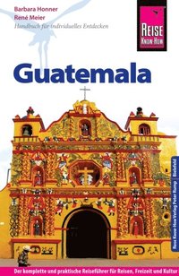 Reise Know-How Guatemala: Reiseführer für individuelles Entdecken