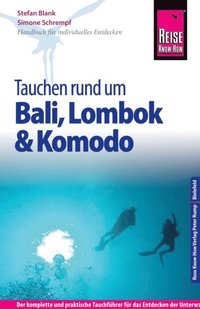 Reise Know-How Tauchen rund um Bali, Lombok und Komodo: Reiseführer für individuelles Entdecken