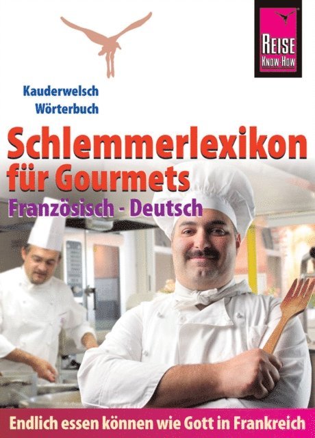 Peter W. L. Weber - Reise Know-How Schlemmerlexikon für Gourmets - Wörterbuch Französisch-Deutsch: Kauderwelsch-Wörterbuch, E-bok