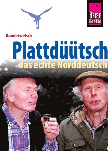 Hans-Jurgen Frundt, Hermann Frundt - Reise Know-How Sprachführer Plattdüütsch - Das echte Norddeutsch: Kauderwelsch-Band 120, E-bok