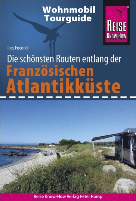 Ines Friedrich - Reise Know-How Wohnmobil-Tourguide Französische Atlantikküste, E-bok