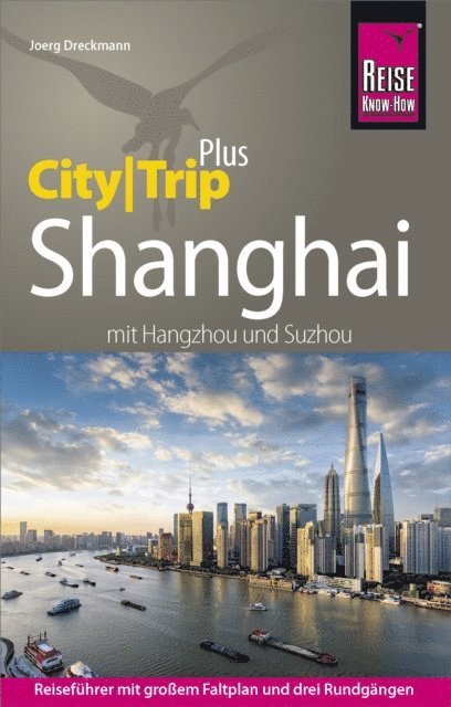 Joerg Dreckmann - Reise Know-How Reiseführer Shanghai (CityTrip PLUS) mit Hangzhou und Suzhou, E-bok