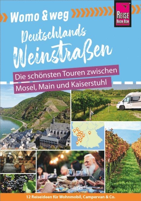 Gaby Golz - Reise Know-How Womo & weg: Deutschlands Weinstraßen - Die schönsten Touren zwischen Mosel, Main und Kaiserstuhl, E-bok