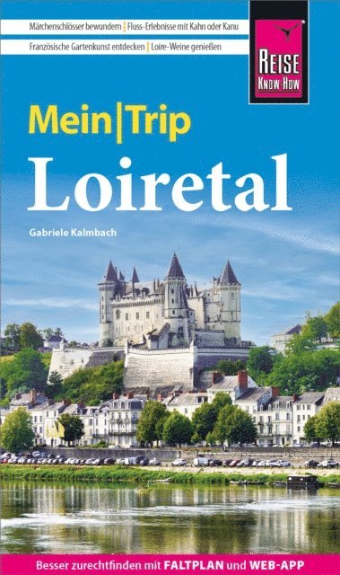Gabriele Kalmbach - Reise Know-How MeinTrip Loiretal, E-bok