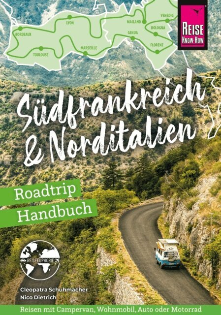 Nico Dietrich, Cleopatra Schuhmacher - Reise Know-How Roadtrip Handbuch Südfrankreich & Norditalien, E-bok