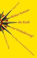 Woher kommt die Kraft zur Ver�nderung?