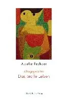 Amelie Fechner - Das pralle Leben, Inbunden. Tillgänglighet: Lägg i varukorg
