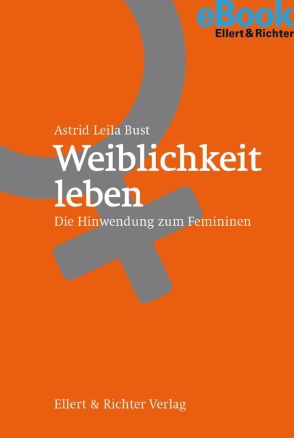 Astrid Leila Bust - Weiblichkeit leben, E-bok