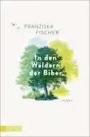 Franziska Fischer - In den Wäldern der Biber, Häftad. Tillgänglighet: Lägg i varukorg