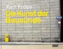 Turit Fröbe - Die Kunst der Bausünde, Inbunden