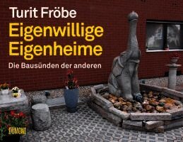 Turit Fröbe - Eigenwillige Eigenheime, Inbunden