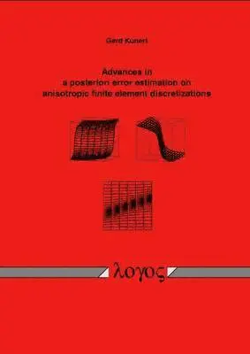 Gerd Kunert - Advances in a Posteriori Error Estimation on Anisotropic Finite Element Discretizations, Häftad. Tillgänglighet: Lägg i varukorg