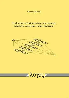 Florian Gerbl - Evaluation of Wide-Beam, Short-Range Synthetic Aperture Radar Imaging, Häftad. Tillgänglighet: Lägg i varukorg