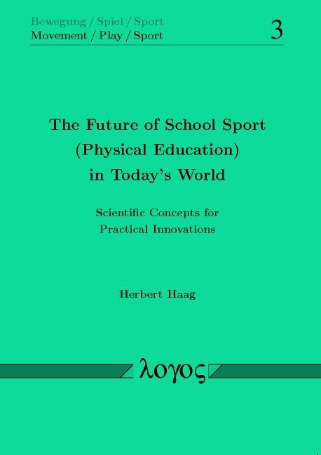 Herbert Haag - Future of School Sport (Physical Education) in Today's World, Häftad