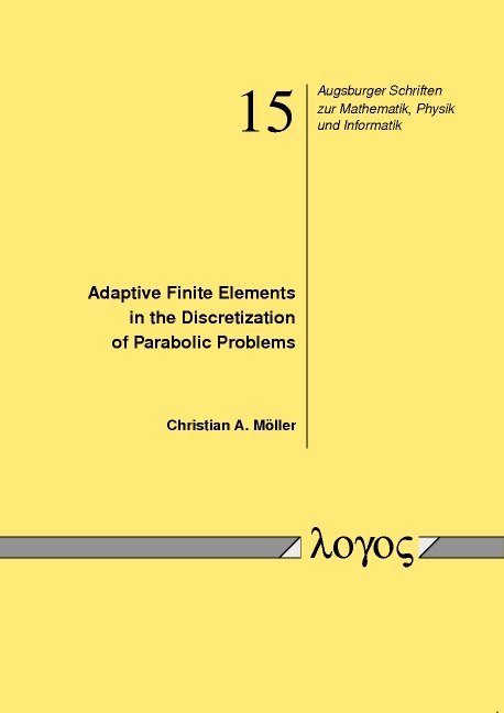 Christian A. M�ller - Adaptive Finite Elements in the Discretization of Parabolic Problems, Häftad