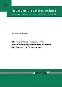 Michael Simonet - Die Implementierung Interner Whistleblowingsysteme Im Rahmen Der Corporate Governance, Häftad. Tillgänglighet: Lägg i varukorg