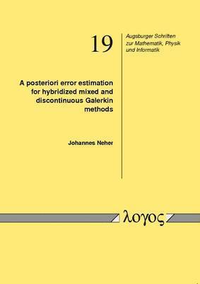 Johannes Neher - Posteriori Error Estimation for Hybridized Mixed and Discontinuous Galerkin Methods, Häftad