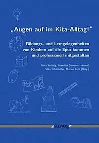 Marion Lotz, Silke Schonhofer - 'Augen Auf Im Kita-Alltag!': Bildungs- Und Lerngelegenheiten Von Kindern Auf Die Spur Kommen Und Professionell Mitgestalten, Häftad. Tillgänglighet: Lägg i varukorg