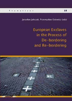 Jaroslaw Janczak - European Exclaves in the Process of De-Bordering and Re-Bordering, Häftad