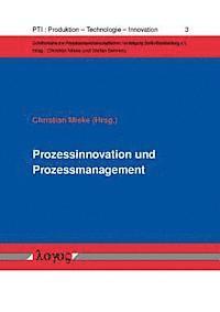 Christian Mieke - Prozessinnovation Und Prozessmanagement: Zwei Managementfelder Zur Starkung Der Prozessleistung in Unternehmen, Häftad