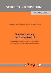 Volker Scheid, Alexandra Volk - Teamentwicklung Im Sportunterricht: Eine Experimentelle Studie Zur Wirksamkeit Eines Erlebnispadagogischen Lernarrangements, Häftad