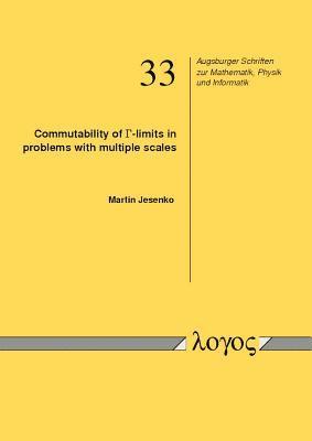 Martin Jesenko - Commutability of  Gamma-Limits in Problems with Multiple Scales, Häftad
