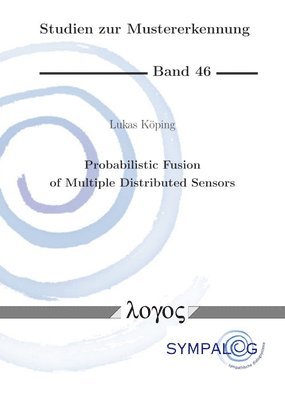 Lukas Köping - Probabilistic Fusion of Multiple Distributed Sensors, Häftad