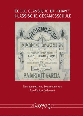 Eva-Regina Bodemann, Pauline Viardot-Garcia - 'Ecole Classique Du Chant - Klassische Gesangsschule: Neu Ubersetzt Und Kommentiert Unter Berucksichtigung Biographischer Daten, Häftad