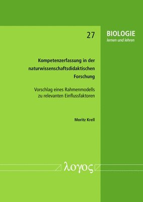Moritz Krell - Kompetenzerfassung in Der Naturwissenschaftsdidaktischen Forschung: Vorschlag Eines Rahmenmodells Zu Relevanten Einflussfaktoren, Häftad