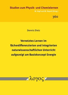 Dennis Dietz - Vernetztes Lernen Im Facherdifferenzierten Und Integrierten Naturwissenschaftlichen Unterricht Aufgezeigt Am Basiskonzept Energie: Eine Studie Zur Ana, Häftad
