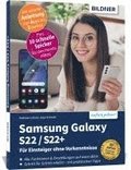 Samsung Galaxy S22 / S22+ - Fr Einsteiger ohne Vorkenntnisse