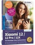 Xiaomi 12 / 12 Pro / 12X - Alle Modelle - Fr Einsteiger ohne Vorkenntnisse