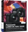 Panasonic LUMIX DC-S5II / DC-S5II�X: Das umfangreiche Praxisbuch zu Ihrer Kamera