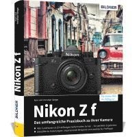 Kyra Sänger, Christian Sänger - Nikon Z f: Das umfangreiche Praxisbuch zu Ihrer Kamera, Inbunden
