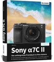 Toby Horn - Sony alpha 7C II: Das umfangreiche Praxisbuch zu Ihrer Kamera, Inbunden