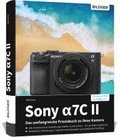 Sony alpha 7C II: Das umfangreiche Praxisbuch zu Ihrer Kamera