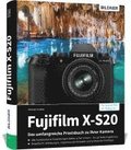Fujifilm X-S20: Das umfangreiche Praxisbuch zu Ihrer Kamera