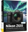 Nikon Z6III: Das umfangreiche Praxisbuch zu Ihrer Kamera