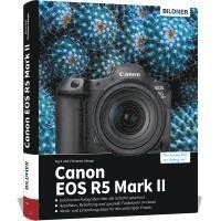 Kyra Sänger, Christian Sänger - Canon EOS R5 Mark II - Das umfangreiche Praxisbuch zu Ihrer Profi-Kamera, Inbunden