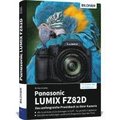 Panasonic LUMIX FZ82D - Das umfangreiche Praxisbuch zu Ihrer Kamera