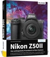 Kyra Sänger, Christian Sänger - Nikon Z50 II: Das umfangreiche Praxisbuch zu Ihrer Kamera, Inbunden