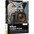 Nikon Coolpix P1100 - Das umfangreiche Praxisbuch zu Ihrer Kamera