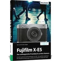 Kyra Sänger, Christian Sänger - Fujifilm X-E5 - Das umfangreiche Praxisbuch zu Ihrer Kamera, Inbunden
