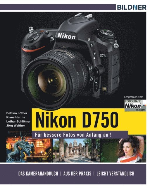 Jorg Walther, Klaus Harms, Bettina Loffler, Lothar Schlomer - Nikon D750 - Für bessere Fotos von Anfang an!, E-bok